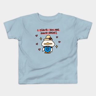 I think you are doing great Kids T-Shirt
